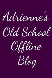 Adrienne's Old School Offline Blog