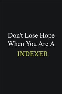 Don't lose hope when you are a Indexer