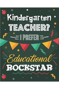 Kindergarten Teacher? I Prefer Educational Rockstar