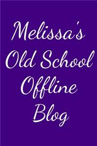 Melissa's Old School Offline Blog