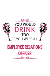 You Would Drink Too If You Were An Employee Relations Officer