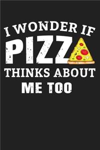 I Wonder If Pizza Thinks About Me Too