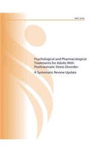 Psychological and Pharmacological Treatments for Adults with Posttraumatic Stress Disorder