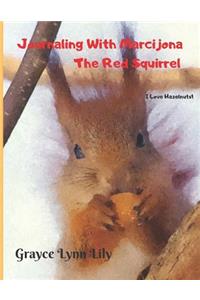 Journaling with Marcijona the Red Squirrel