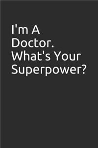 I'm a Doctor. What's Your Superpower?