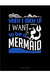 When I Grow Up I Want To Be A Mermaid