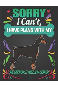 Sorry I Can't, I have plans with my Doberman