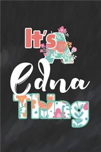 It's Edna Thing: First Name Funny Sayings Personalized Customized Names Women Girl Mother's day Gift Notebook Journal