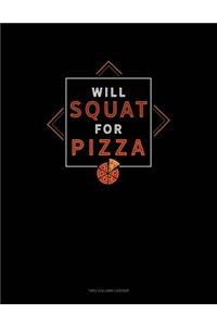 Will Squat For Pizza