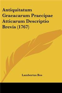 Antiquitatum Graeacarum Praecipae Atticarum Descriptio Brevis (1767)