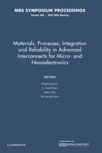 Materials, Processes, Integration and Reliability in Advanced Interconnects for Micro- And Nanoelectronics: Volume 990