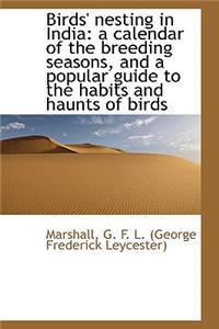 Birds Nesting in India: A Calendar of the Breeding Seasons