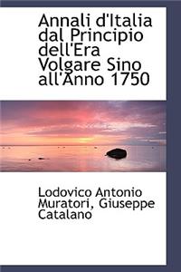 Annali D'Italia Dal Principio Dell'era Volgare Sino All'anno 1750