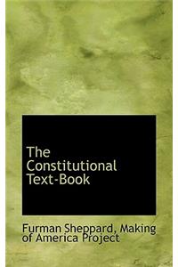 The Constitutional Text-Book