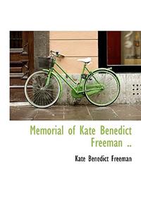 Memorial of Kate Benedict Freeman ..