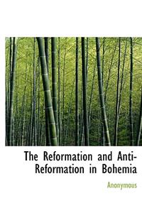 The Reformation and Anti-Reformation in Bohemia