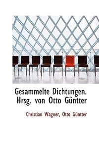 Gesammelte Dichtungen. Hrsg. Von Otto Guntter