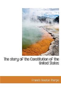 The Story of the Constitution of the United States