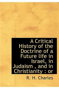 A Critical History of the Doctrine of a Future Life in Israel, in Judaism, and in Christianity