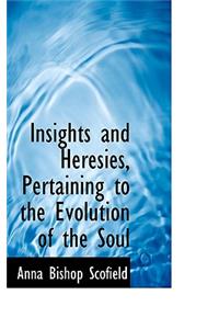 Insights and Heresies, Pertaining to the Evolution of the Soul