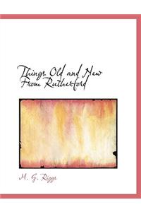 Things Old and New from Rutherford