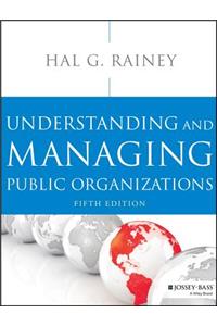 Understanding and Managing Public Organizations