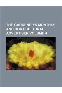 The Gardener's Monthly and Horticultural Advertiser Volume 4