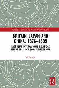 Britain, Japan and China, 1876-1895