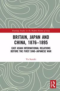 Britain, Japan and China, 1876–1895