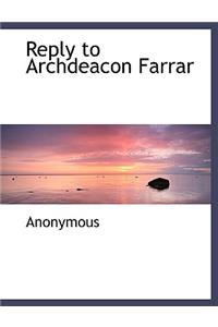 Reply to Archdeacon Farrar