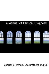 A Manual of Clinical Diagnosis