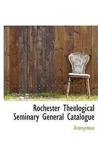 Rochester Theological Seminary General Catalogue
