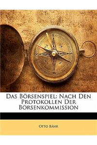 Das Borsenspiel: Nach Den Protokollen Der Borsenkommission