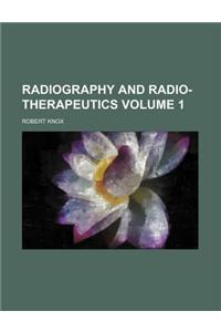 Radiography and Radio-Therapeutics Volume 1