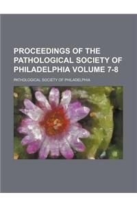 Proceedings of the Pathological Society of Philadelphia Volume 7-8