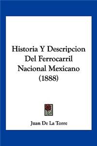 Historia Y Descripcion Del Ferrocarril Nacional Mexicano (1888)