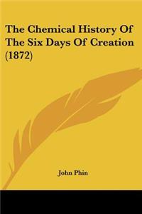 Chemical History Of The Six Days Of Creation (1872)