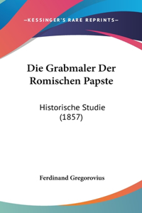 Die Grabmaler Der Romischen Papste
