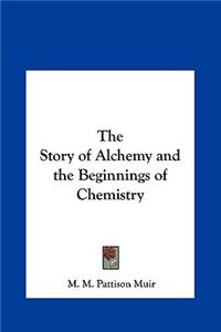 The Story of Alchemy and the Beginnings of Chemistry