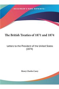 The British Treaties of 1871 and 1874: Letters to the President of the United States (1874)