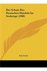 Der Schutz Des Deutschen Handels Im Seekriege (1900)