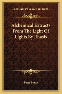 Alchemical Extracts from the Light of Lights by Rhasis