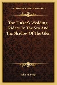 Tinker's Wedding, Riders to the Sea and the Shadow of the Glen