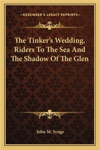 Tinker's Wedding, Riders to the Sea and the Shadow of the Glen