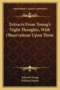 Extracts from Young's Night Thoughts, with Observations Upon Them