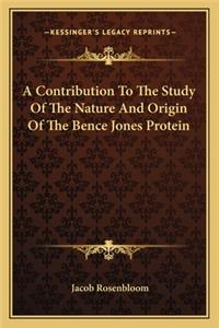 Contribution to the Study of the Nature and Origin of the Bence Jones Protein