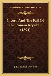 Cicero and the Fall of the Roman Republic (1894)