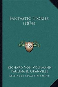 Fantastic Stories (1874)