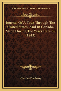 Journal of a Tour Through the United States, and in Canada, Made During the Years 1837-38 (1843)