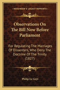 Observations On The Bill Now Before Parliament